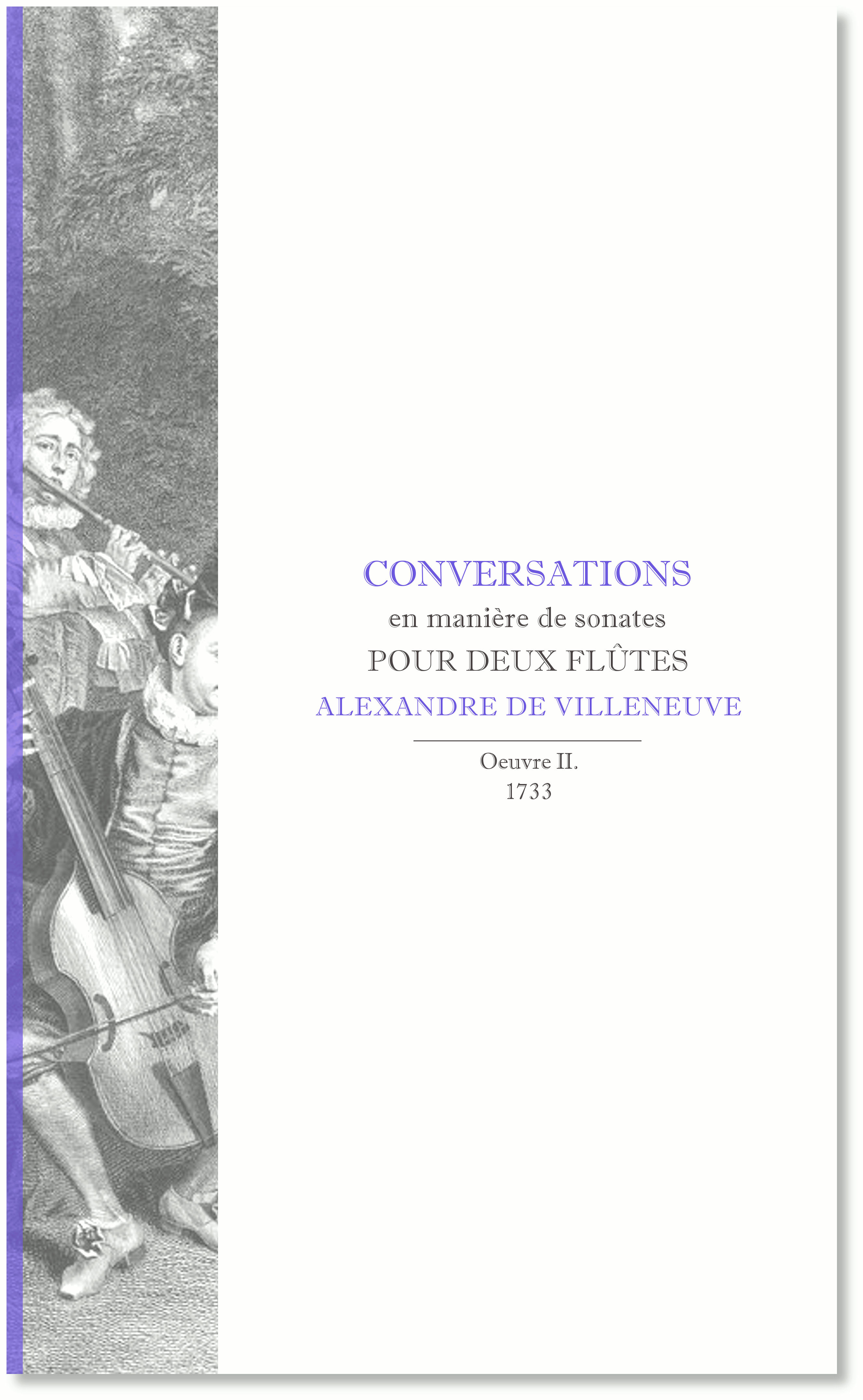 Villeneuve, Alexandre de | Conversations en manière de sonates pour deux flûtes ou deux violons ou deux violes | Oeuvre II (1733)