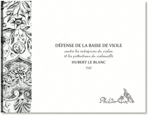 Le Blanc, Hubert | Défense de la basse de viole contre les entreprises du violon et les prétentions du violoncelle (1740)