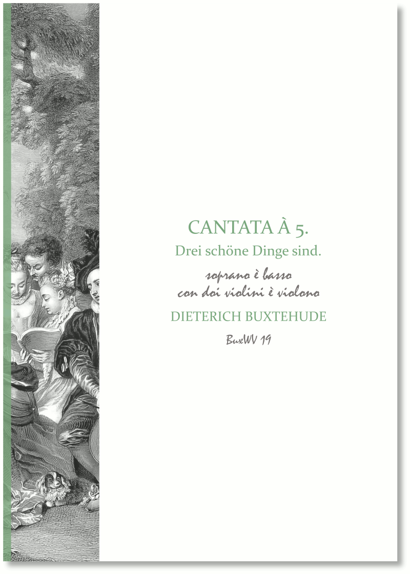 Buxtehude, Dietrich | Cantate à 5. Drei schöne Dinge sind | BuxWV 19 (c1685)