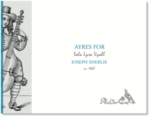 Sherlie, Joseph | Ayres for solo lyra-violl (c1660)